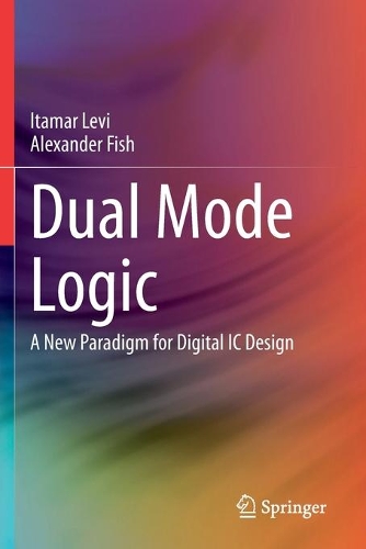 [object Object] «Dual Mode Logic: A New Paradigm for Digital IC Design», авторов Александр Фиш, Итамар Леви - фото №1