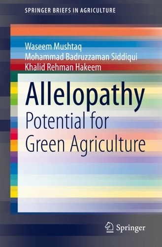 Бумажная книга «Allelopathy: Potential for Green Agriculture», авторов Халид Рехман Хаким, Мохаммад Бадруззаман Сиддики, Васим Муштак - фото №1