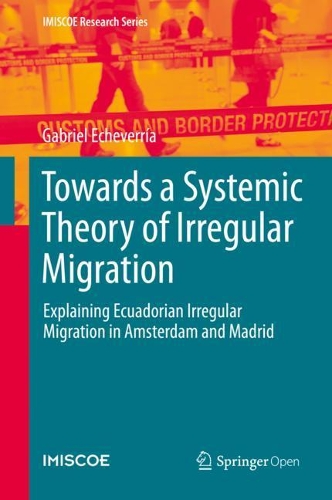 Паперова книга «Towards a Systemic Theory of Irregular Migration: Explaining Ecuadorian Irregular Migration in Amsterdam and Madrid», автор Габріель Ечеверрія - фото №1