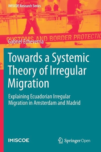 Паперова книга «Towards a Systemic Theory of Irregular Migration: Explaining Ecuadorian Irregular Migration in Amsterdam and Madrid», автор Габріель Ечеверрія - фото №1