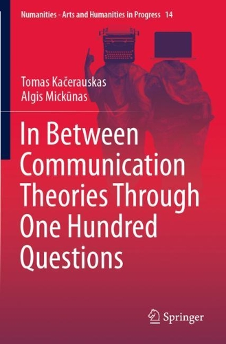 Бумажная книга «In Between Communication Theories Through One Hundred Questions», авторов Альгис Микунас, Томаш Качераускас - фото №1