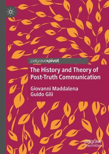 Бумажная книга «The History and Theory of Post-Truth Communication», авторов Джованни Маддалена, Гвидо Гили - фото №1