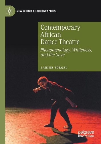 Бумажная книга «Contemporary African Dance Theatre: Phenomenology, Whiteness, and the Gaze», автор Сабина Зергель - фото №1