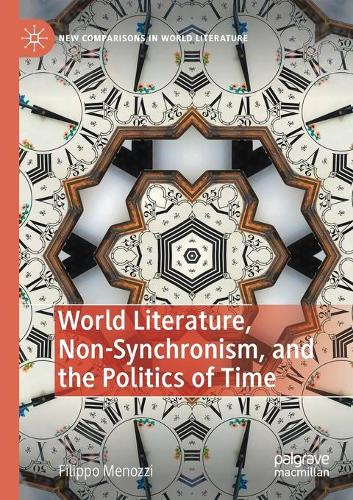 Бумажная книга «World Literature, Non-Synchronism, and the Politics of Time», автор Филиппо Меноцци - фото №1