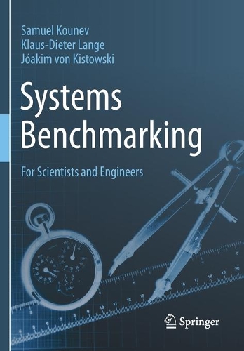 [object Object] «Systems Benchmarking: For Scientists and Engineers», авторів Йоаким фон Кістовські, Клаус-Дітер Ланге, Семюель Кунєв - фото №1