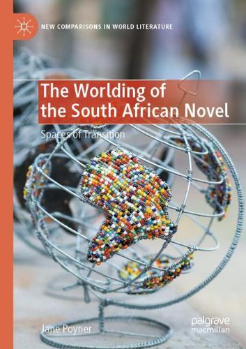 Бумажная книга «The Worlding of the South African Novel: Spaces of Transition», автор Джейн Пойнер - фото №1
