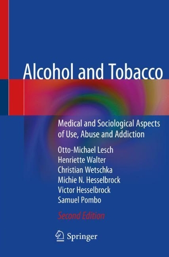 Бумажная книга «Alcohol and Tobacco: Medical and Sociological Aspects of Use, Abuse and Addiction», авторов Кристиан Ветшка, Генриетта Вальтер, Мичи Н. Хессельброк, Отто-Михаэль Леш, Сэмюэл Помбо, Виктор Хессельброк - фото №1