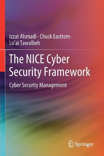 [object Object] «The NICE Cyber Security Framework: Cyber Security Management», авторів Чак Істтом, Іззат Алсмаді, Лоай Тавалбех - фото №1
