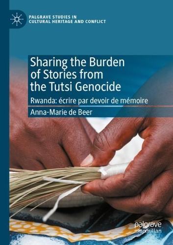 Бумажная книга «Sharing the Burden of Stories from the Tutsi Genocide: Rwanda: écrire par devoir de mémoire», автор Анна-Мария де Бир - фото №1