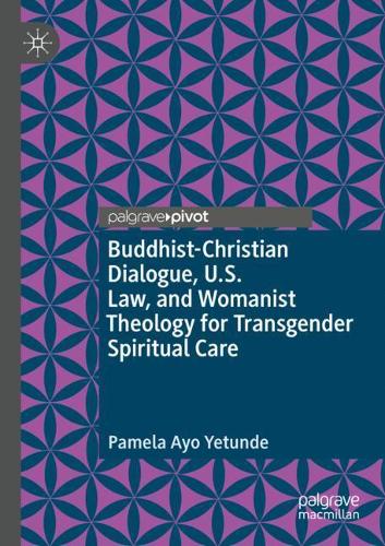 Бумажная книга «Buddhist-Christian Dialogue, U.S. Law, and Womanist Theology for Transgender Spiritual Care», автор Памела Айо Йетунде - фото №1