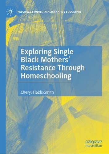 Паперова книга «Exploring Single Black Mothers' Resistance Through Homeschooling», автор Шеріл Філдс-Сміт - фото №1