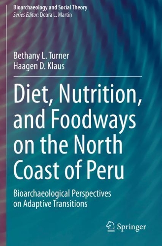 Бумажная книга «Diet, Nutrition, and Foodways on the North Coast of Peru: Bioarchaeological Perspectives on Adaptive Transitions», авторов Бетани Л. Тернер, Хааген Д. Клаус - фото №1
