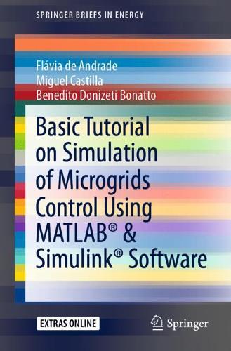 [object Object] «Basic Tutorial on Simulation of Microgrids Control Using MATLAB® & Simulink® Software», авторов Бенедито Доницети Бонатто, Флавия де Андраде, Мигель Кастилья - фото №1