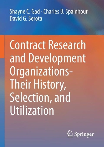 Паперова книга «Contract Research and Development Organizations-Their History, Selection, and Utilization», авторів Чарльз Б. Спейнхор, Девід Г. Серота, Шейн К. Гад - фото №1
