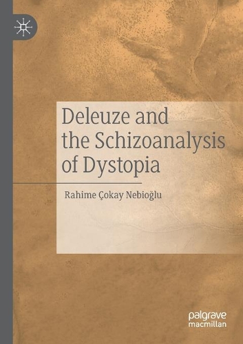 Паперова книга «Deleuze and the Schizoanalysis of Dystopia», автор Рахіме Чокай Небіоглу - фото №1