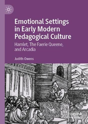 Бумажная книга «Emotional Settings in Early Modern Pedagogical Culture: Hamlet, The Faerie Queene, and Arcadia», автор Джудит Оуэнс - фото №1