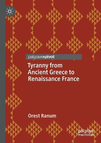 Бумажная книга «Tyranny from Ancient Greece to Renaissance France», автор Орест Ранум - фото №1