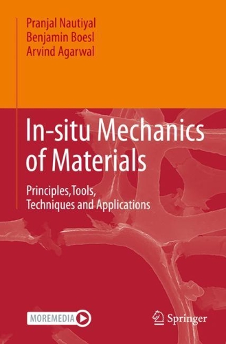 Бумажная книга «In-situ Mechanics of Materials: Principles,Tools, Techniques and Applications», авторов Арвинд Агарвал, Бенджамин Боесл, Пранджал Наутиял - фото №1