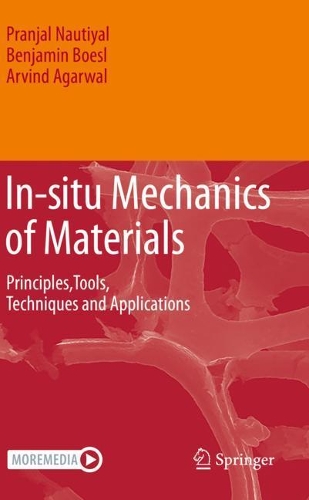 Паперова книга «In-situ Mechanics of Materials: Principles,Tools, Techniques and Applications», авторів Арвінд Агарвал, Бенджамін Боесл, Пранджал Наутіал - фото №1