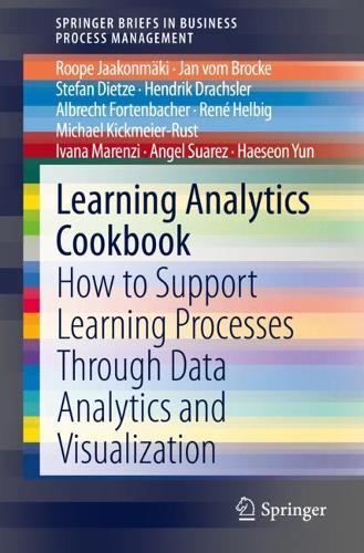 [object Object] «Learning Analytics Cookbook: How to Support Learning Processes Through Data Analytics and Visualization», авторів Альбрехт Фортенбахер, Анхель Суарес, Хаесон Юн, Хендрік Драхслер, Івана Маренці, Ян фон Брокке, Майкл Кікмайєр-Руст, Рене Хельбіг, Роопе Яаконмякі, Стефан Дітце - фото №1