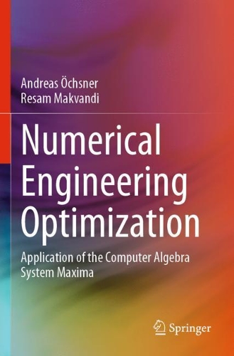 [object Object] «Numerical Engineering Optimization: Application of the Computer Algebra System Maxima», авторів Андреас Окснер, Ресам Макванді - фото №1