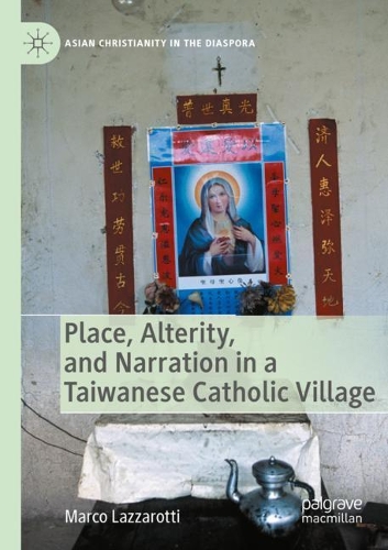 Бумажная книга «Place, Alterity, and Narration in a Taiwanese Catholic Village», автор Марко Лаццаротти - фото №1