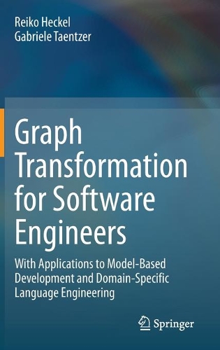 [object Object] «Graph Transformation for Software Engineers: With Applications to Model-Based Development and Domain-Specific Language Engineering», авторов Габриэле Таентцер, Рейко Хекель - фото №1