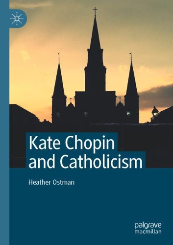 Бумажная книга «Kate Chopin and Catholicism», автор Хизер Остман - фото №1