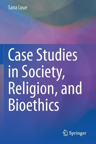 Бумажная книга «Case Studies in Society, Religion, and Bioethics», автор Сана Луэ - фото №1