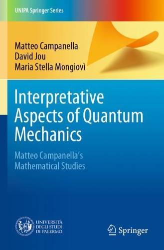 [object Object] «Interpretative Aspects of Quantum Mechanics: Matteo Campanella's Mathematical Studies», авторів Девід Жу, Марія Стелла Монджові, Маттео Кампанелла - фото №1