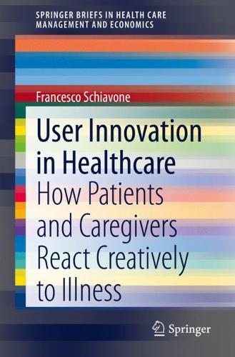 Бумажная книга «User Innovation in Healthcare: How Patients and Caregivers React Creatively to Illness», автор Франческо Скьявоне - фото №1
