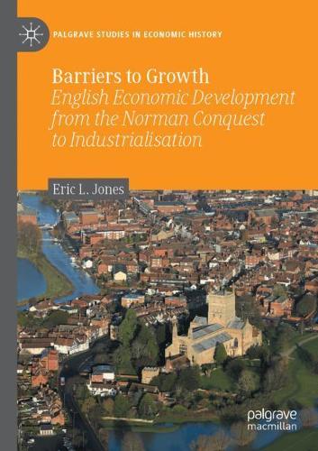 Бумажная книга «Barriers to Growth: English Economic Development from the Norman Conquest to Industrialisation», автор Эрик Л. Джонс - фото №1