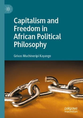 Бумажная книга «Capitalism and Freedom in African Political Philosophy», автор Гривас Мучинерипи Каянге - фото №1