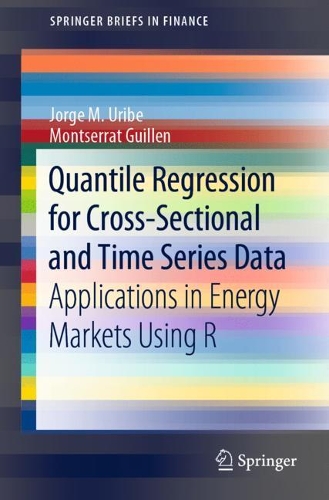 [object Object] «Quantile Regression for Cross-Sectional and Time Series Data: Applications in Energy Markets Using R», авторів Хорхе М. Урібе, Монтсеррат Гільєн - фото №1