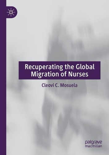 Бумажная книга «Recuperating The Global Migration of Nurses», автор Клеови К. Мосуэла - фото №1