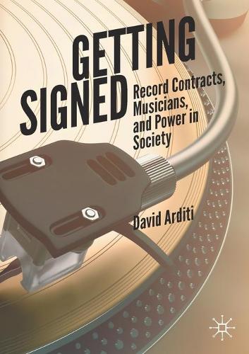 Бумажная книга «Getting Signed: Record Contracts, Musicians, and Power in Society», автор Дэвид Ардити - фото №1