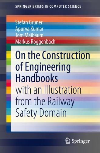 Бумажная книга «On the Construction of Engineering Handbooks: with an Illustration from the Railway Safety Domain», авторов Апурва Кумар, Маркус Роггенбах, Штефан Грюнер, Том Майбаум - фото №1