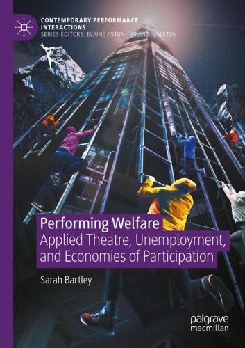 Бумажная книга «Performing Welfare: Applied Theatre, Unemployment, and Economies of Participation», автор Сара Бартли - фото №1