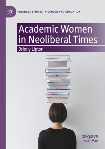 Бумажная книга «Academic Women in Neoliberal Times», автор Брайони Липтон - фото №1
