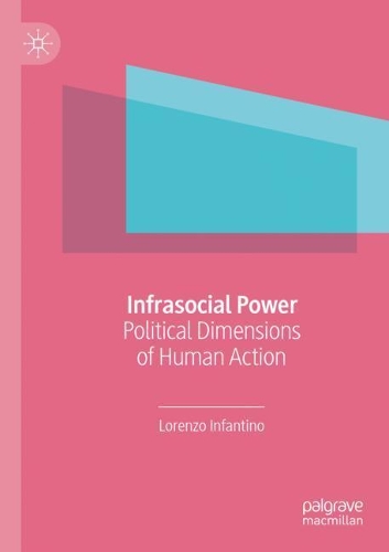 Бумажная книга «Infrasocial Power: Political Dimensions of Human Action», автор Лоренцо Инфантино - фото №1