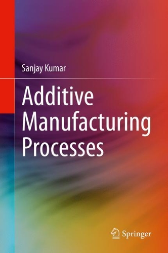 Паперова книга «Additive Manufacturing Processes», автор Санджай Кумар - фото №1