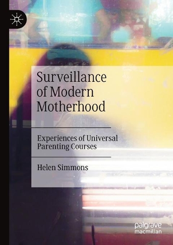 Бумажная книга «Surveillance of Modern Motherhood: Experiences of Universal Parenting Courses», автор Хелен Симмонс - фото №1