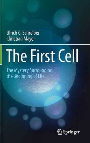 Бумажная книга «The First Cell: The Mystery Surrounding the Beginning of Life», авторов Кристиан Майер, Ульрих К. Шрайбер - фото №1