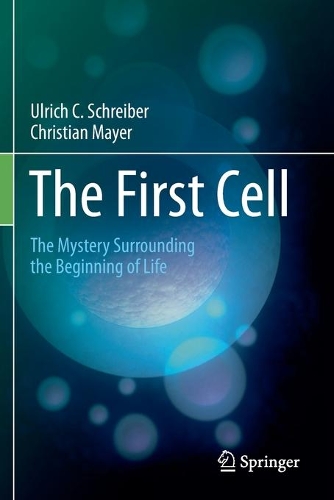 Бумажная книга «The First Cell: The Mystery Surrounding the Beginning of Life», авторов Кристиан Майер, Ульрих К. Шрайбер - фото №1