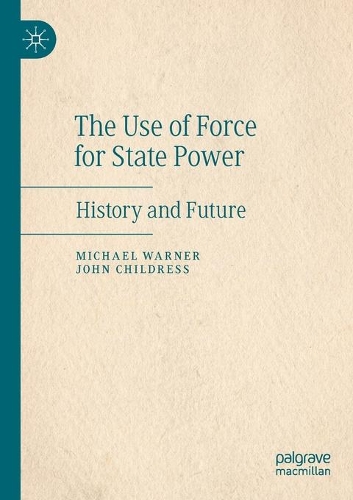 Бумажная книга «The Use of Force for State Power: History and Future», авторов Джон Чилдресс, Майкл Уорнер - фото №1