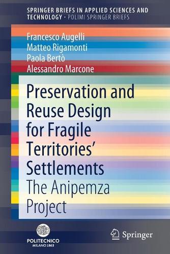 Бумажная книга «Preservation and Reuse Design for Fragile Territories’ Settlements: The Anipemza Project», авторов Алессандро Марконе, Франческо Ауджелли, Маттео Ригамонти, Паола Берто - фото №1