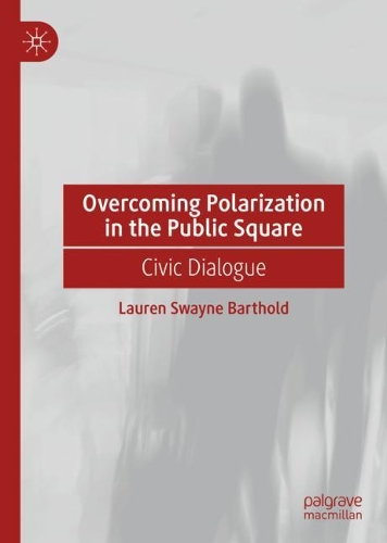 Паперова книга «Overcoming Polarization in the Public Square: Civic Dialogue», автор Лорен Суейн Бартольд - фото №1
