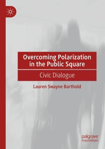 Паперова книга «Overcoming Polarization in the Public Square: Civic Dialogue», автор Лорен Суейн Бартольд - фото №1