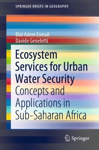 Бумажная книга «Ecosystem Services for Urban Water Security: Concepts and Applications in Sub-Saharan Africa», авторов Блал Адем Эсмаил, Давиде Дженелетти - фото №1