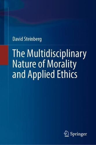 Паперова книга «The Multidisciplinary Nature of Morality and Applied Ethics», автор Девід Штайнберг - фото №1